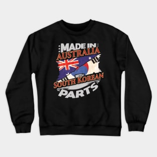 Made In Australia With South Korean Parts - Gift for South Korean From South Korea Crewneck Sweatshirt